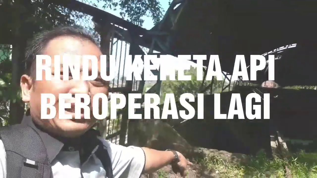 Rindu Api RINDU KERETA API BEROPERASI LAGI - YouTube