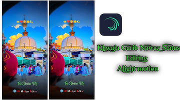 Khwaja mere🥀Khwaja🥀Status.       Editing tutorial Alight motion app