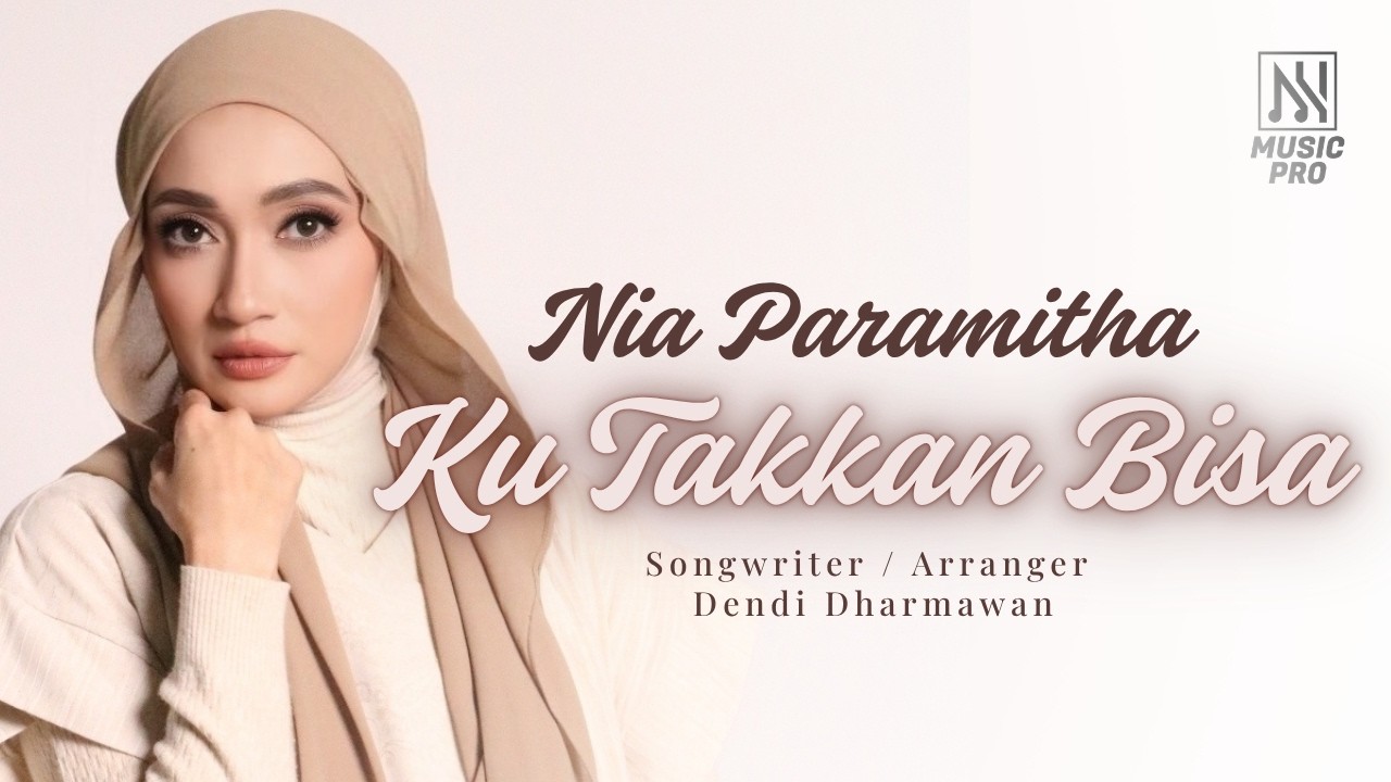 Nia Paramitha - Ku Takkan Bisa (Official Music Video)