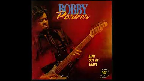 Bobby Parker - Bent Out Of Shape