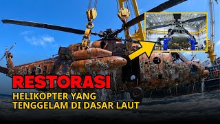 Restorasi Helikopter Militer Tenggelam | Dari Bangkai Terkorosi Menjadi Siap Beroperasi