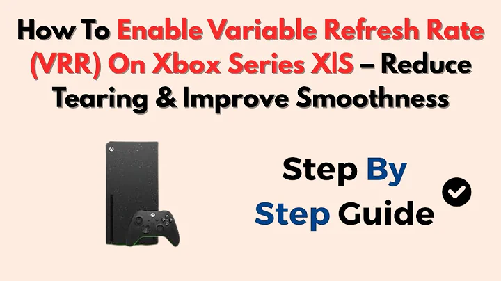 How To Enable Variable Refresh Rate (VRR) On Xbox Series X|S – Reduce Tearing & Improve Smoothness