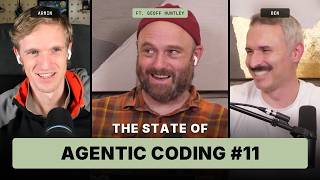 State of Agentic Coding #11 with Geoff, Armin, and Ben