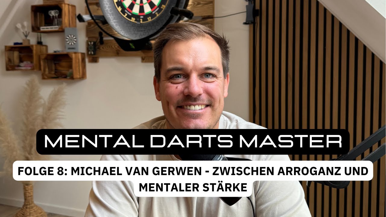 Mental Darts Master - Folge 8: Michael van Gerwen - Zwischen Arroganz oder mentaler Stärke