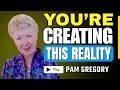 This Reality Is a Dream… And You’re Creating It | Pam Gregory