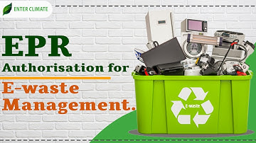 EPR Authorization for E-waste Management|Documents Required to obtain EPR Authorization|Enterclimate