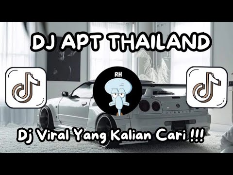 DJ APT THAILAND YANG LAGI VIRAL DI ΤΙΚΤΟΚ TERBARU !!!