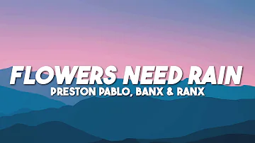 Preston Pablo, Banx & Ranx - Flowers Need Rain (Lyrics)