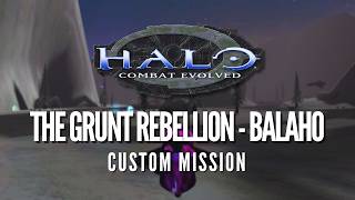 HALO CE THE GRUNT REBELLION - BALAHO | Halo CE Custom Mission