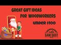 10 great Christmas gift ideas for woodworkers, for under 100 dollars