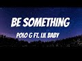 Polo G – Be Something feat. Lil Baby Lyrics