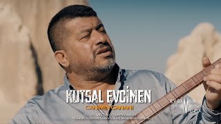 Kutsal Evcimen - Canımın Cananı (Official Video)
