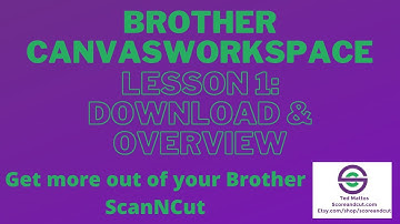 Brother Canvas Workspace Lesson 1 - Download and Overview | ScanNCut