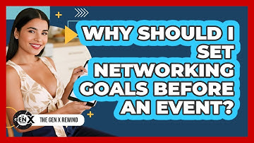 Why Should I Set Networking Goals Before An Event?