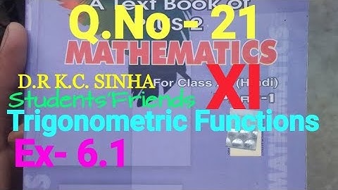Bihar Board Math XI K.C Sinha Ex- 6.1 Q.No - 21 Trigonometric Functions Ka Solution.
