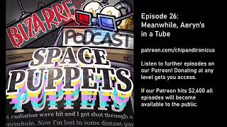 Bizarre Podcast - Space Puppets: Episode 26: Meanwhile, Aeryns in a Tube
Weve begun talking about the next third season of Farscape, which means another free episode for YouTube!
Further episodes of this podcast will be available on our Patreon for anyone who is pledging $1 or more. If our Patreon hits the goal of $2,600 then the show will go public.
You can support us at https://www.patreon.com/chipandironicus Bizarre Podcast - Space Puppets: Episode 26: Meanwhile, Aeryns in a Tube