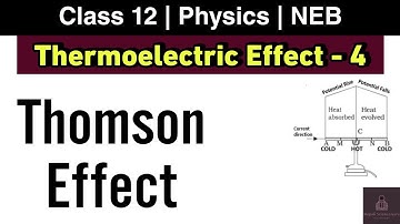Thomson Effect | Thermoelectric Effect L-4 | Class 12 Physics NEB | Nepali Scienceguru