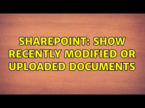 Sharepoint: Show recently modified or uploaded documents (3 Solutions ...