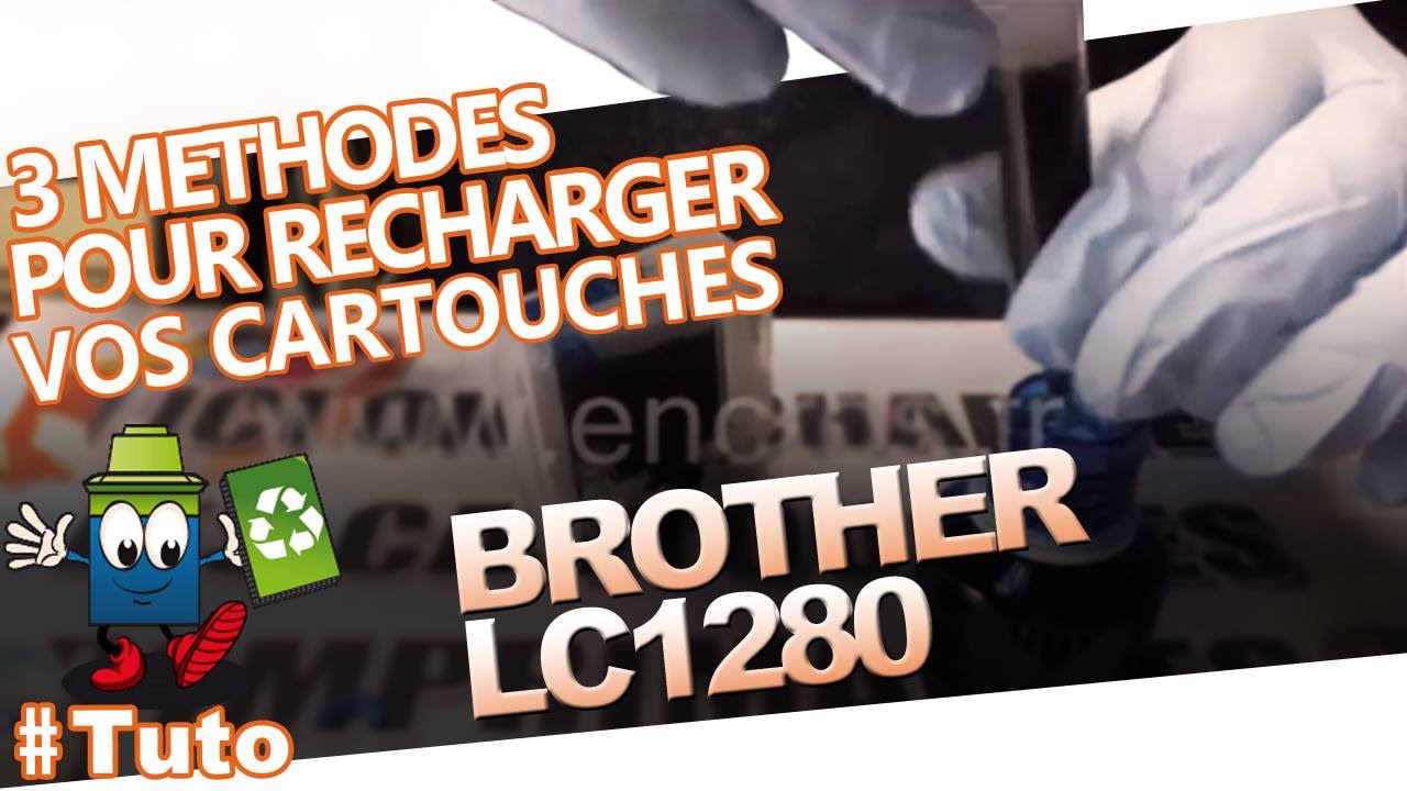 Cartouche Brother LC1280 : 3 Méthodes Pour Bien Utiliser / Recharger Votre Cartouche