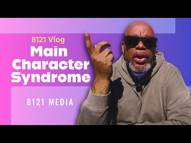 Main Character Syndrome...A simple explanation for you?