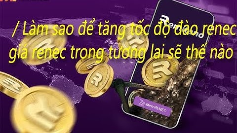 Làm sao để tăng tốc độ đào renec / giá renec trong tương lai sẽ thế nào