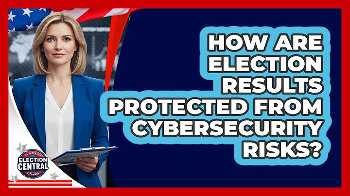 How Are Election Results Protected From Cybersecurity Risks? - Election Central Channel