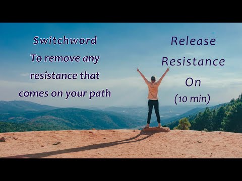 Switchword to remove any resistance that comes on your path | Release Resistance On (10 min)