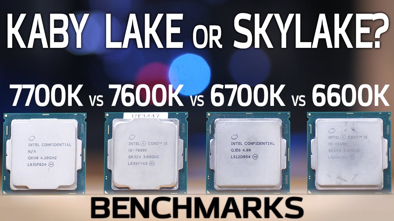 Kaby Lake vs Skylake Benchmarks! 7600K and 7700K vs 6600K and 6700K -  YouTube
