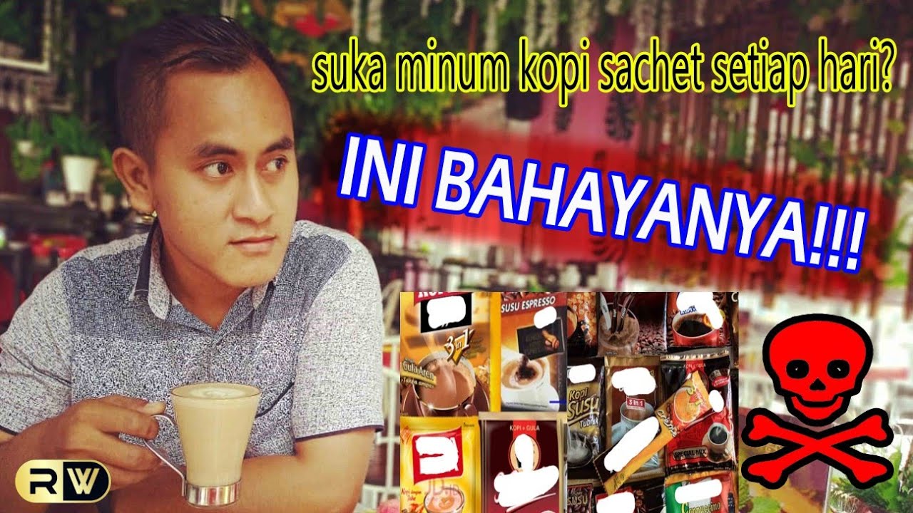 STOP minum kopi sachet setiap hari!!! INI BAHAYANYA YouTube