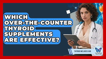 Which Over-the-counter Thyroid Supplements Are Effective? - Thyroid Wellness Hub