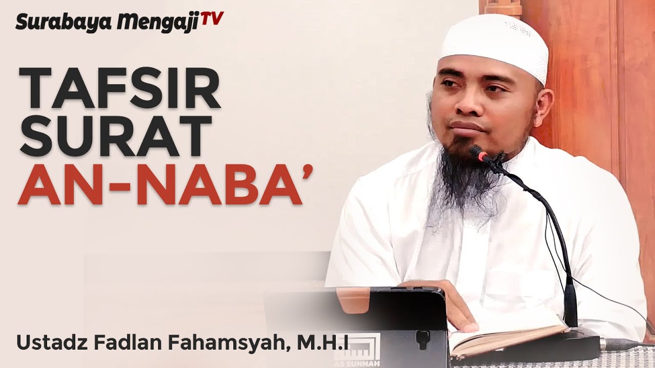Tafsir Surat An Naba ayat 1-30 - Ustadz Fadlan Fahamsyah, Lc, M.H.I