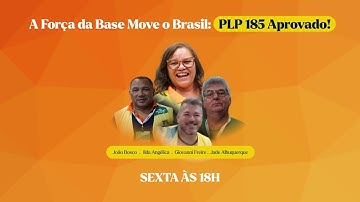 LIVE CONACS | A FORÇA DA BASE MOVE O BRASIL: PLP 185 APROVADO!