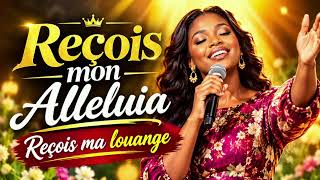 Reçois mon Alléluia – Reçois ma Louange | Chant Chrétien de Gratitude et d’Adoration