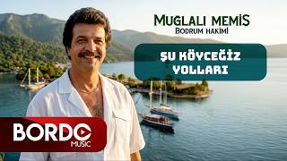 Muğlalı Memiş - Şu Köyceğiz Yolları I 