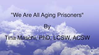 WE ARE ALL AGING PRISONERS-LET'S SET OURSELVES FREE (THE STORY OF U, ME, HUMANITY'S RETURN TO LOVE)