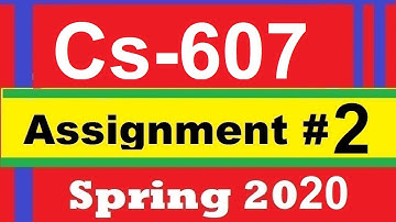 Cs607 assignment 2 solution spring 2020