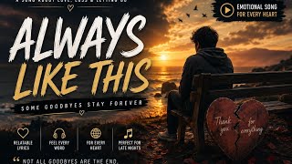 Always Like This — Some Goodbyes Stay Forever