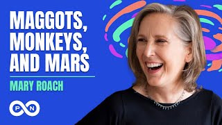 Maggots, Monkeys, and Mars with Mary Roach