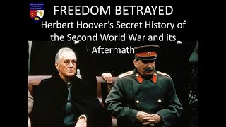 Freedom Betrayed - Herbert Hoover's Secret History of the Second World War & It's Aftermath