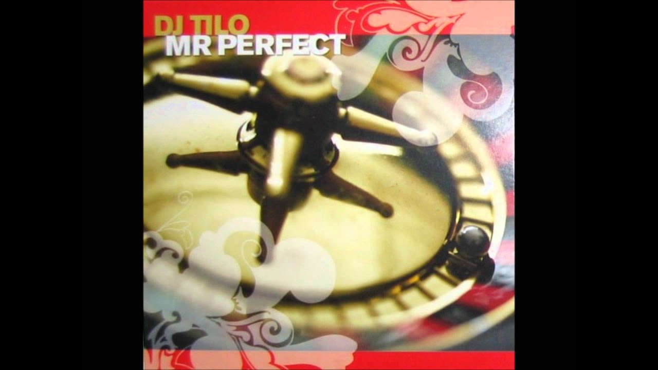 Watch Dj Tilo - Mr Perfect on YouTube Watch Dj Tilo - Mr Perfect on YouTube
