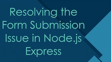 Resolving the Form Submission Issue in Node.js Express