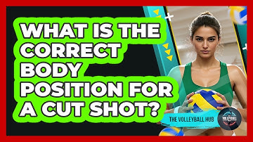 What Is The Correct Body Position For A Cut Shot?