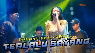 TERLALU SAYANG - Difarina Indra ADELLA