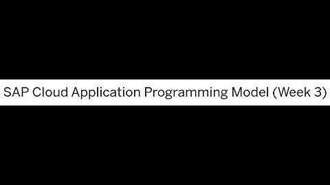 Challenge - SAP Cloud Application Programming Model: Week 3