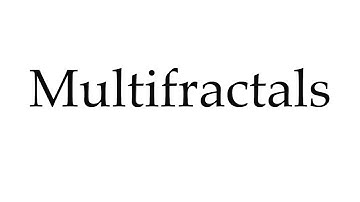 How to Pronounce Multifractals