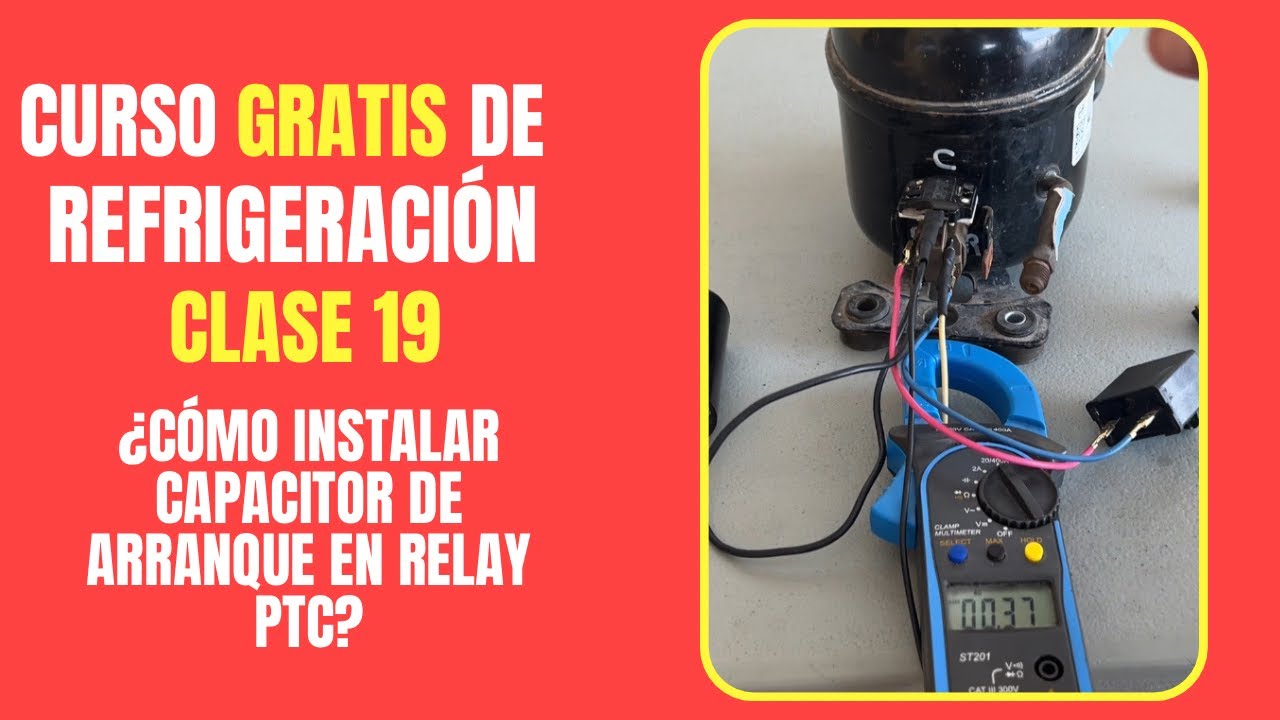 CURSO GRATIS DE REFRIGERACIÓN: Clase 19 | ¿Cómo instalar capacitor de arranque en relay PTC?