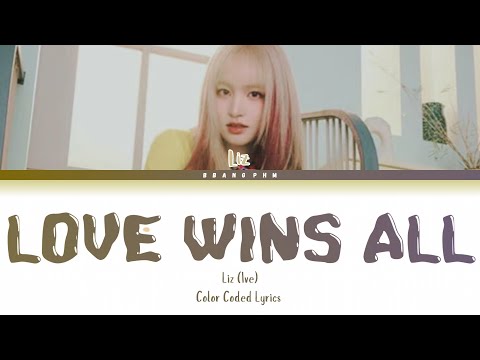 LIZ (IVE) ‘Love Wins All’ (Original: Iu) Lyrics (Colorcoded Lyrics)