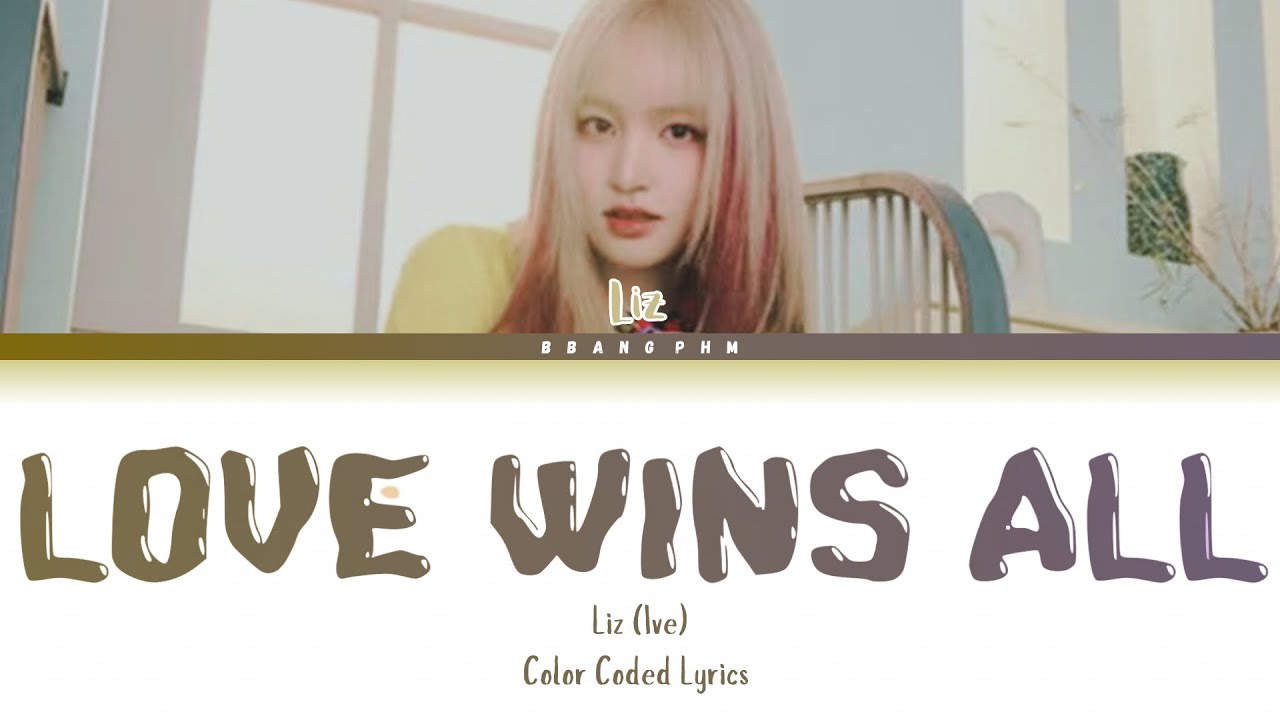 LIZ IVE Love Wins All Original Iu Lyrics Colorcoded Lyrics