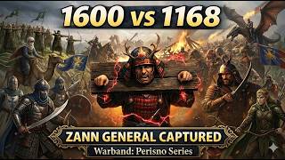 1600 vs 1168!! Capturing a Zann General | Warband - Perisno 1.5.4 | Playthrough # 44