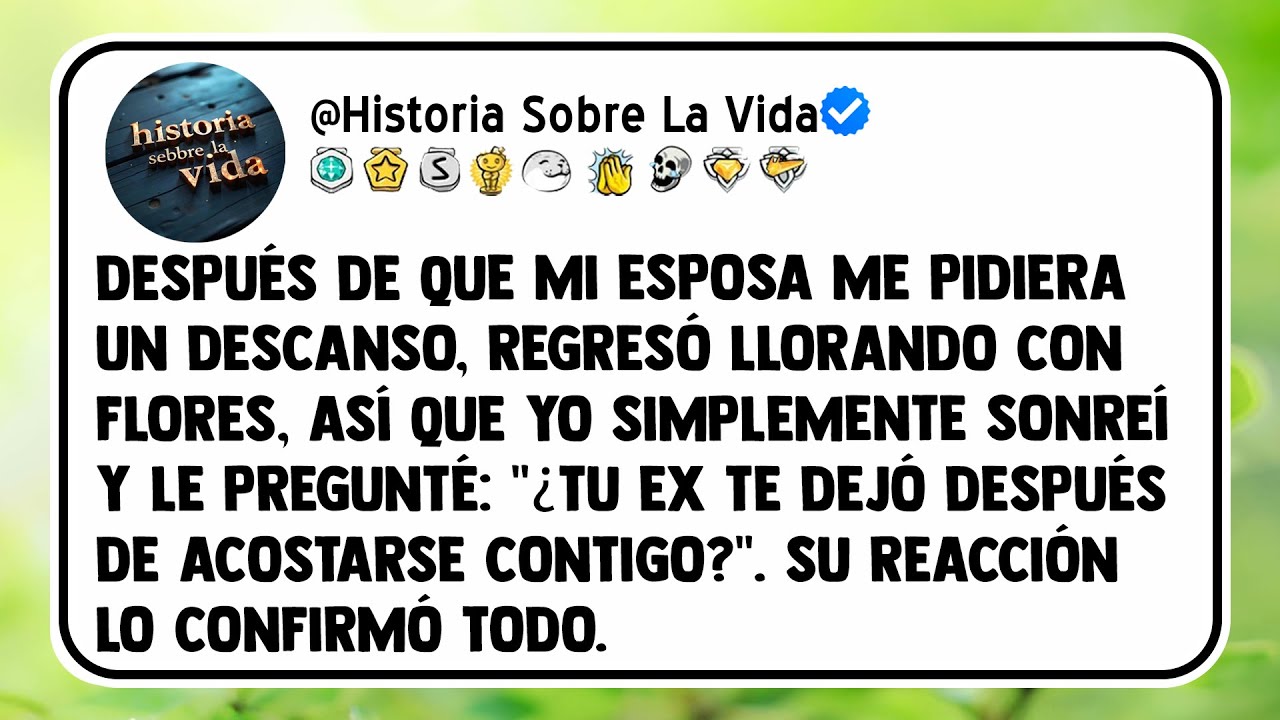 Después de que mi esposa me pidiera un descanso, regresó llorando con flores, así que yo...